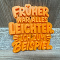 Früher war alles leichter. Ich zum Beispiel.
