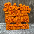 Ich bin, wie ich bin. Die einen kennen mich, die anderen können mich.